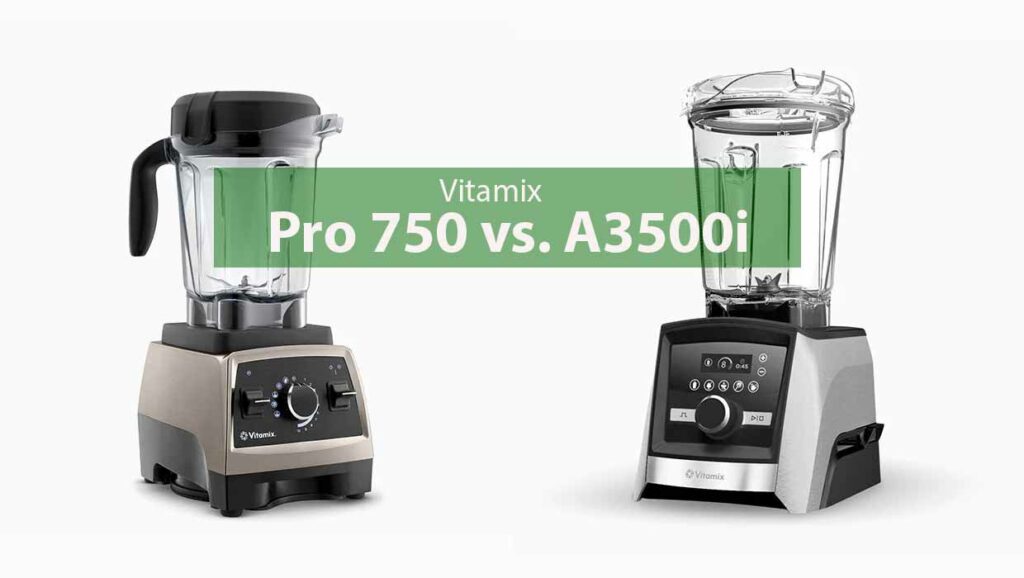 Vitamix Pro 750 versus Vitamix A3500 ModellVergleich